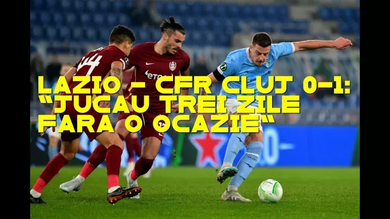 Lazio - CFR Cluj 1-0: "Jucau trei zile si nu aveau o ocazie"
